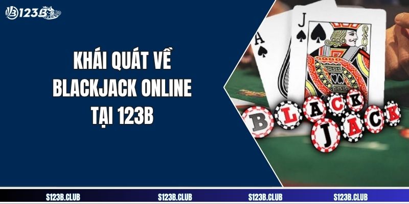 Khái quát về blackjack online tại 123B