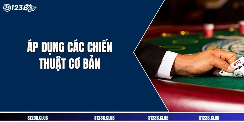 Áp dụng các chiến thuật cơ bản