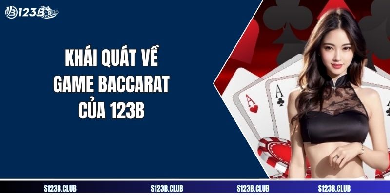 Khái quát về game baccarat của 123B