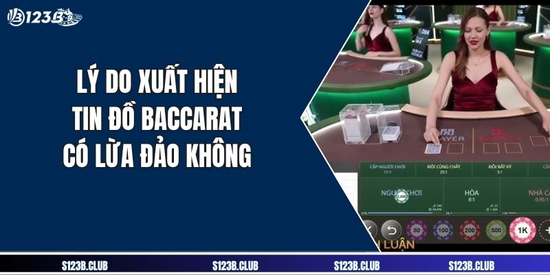 Lý do xuất hiện tin đồ baccarat có lừa đảo không